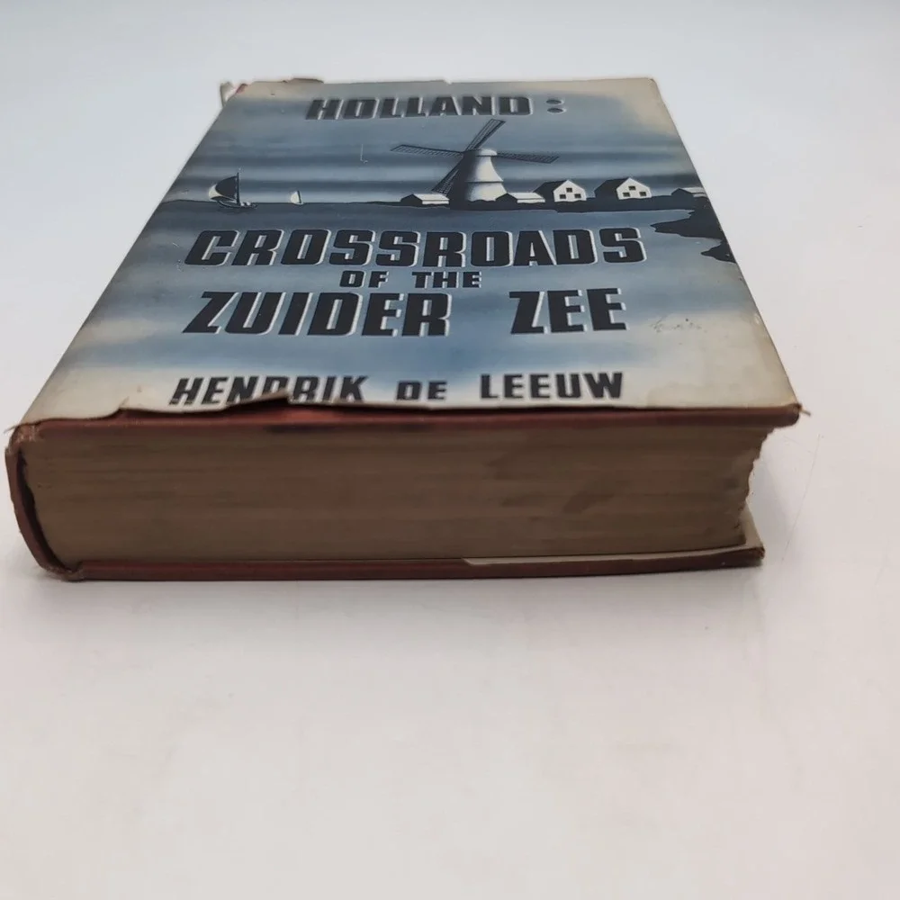 Holland: Crossroads Of The Zuider Zee By Hendrik De Leeuw 1st Ed 1st Printing Dj